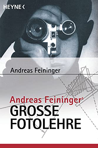 Andreas Feiningers große Fotolehre von HEYNE